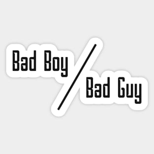 12 - BAD BOY OR BAD GUY Sticker